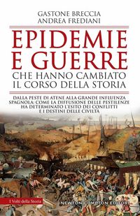 Produktbild: Epidemie e guerre che hanno cambiato il corso della storia. Dalla peste di Atene alla grande influenza spagnola: come la diffusione delle pestilenze h