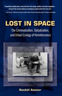 Produktbild: Lost in Space: The Criminalization, Globalization and Urban Ecology of Homelessness