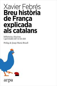 Produktbild: Breu hist&ograve;ria de Fran&ccedil;a explicada als catalans : influ&egrave;ncies, friccions i garrotades del ve&iacute; de dalt