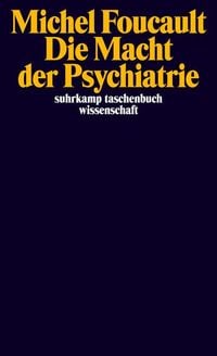 Bild vom Artikel Die Macht der Psychiatrie vom Autor Michel Foucault
