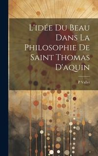 Produktbild: L'id&eacute;e Du Beau Dans La Philosophie De Saint Thomas D'aquin