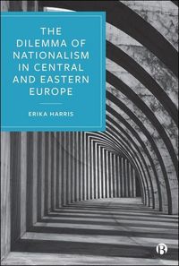 Produktbild: The Dilemma of Nationalism in Central and Eastern Europe