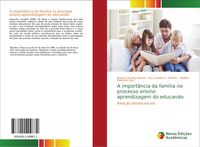 Produktbild: A import&acirc;ncia da fam&iacute;lia no processo ensino aprendizagem do educando