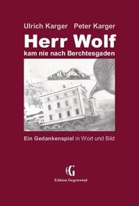 Bild vom Artikel Herr Wolf kam nie nach Berchtesgaden vom Autor Ulrich Karger