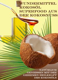 Produktbild: Wundermittel Kokos&ouml;l - Superfood aus der Kokosnuss