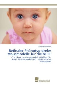 Produktbild: Retinaler Ph&auml;notyp dreier Mausmodelle f&uuml;r die NCLF