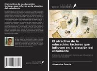 Produktbild: El atractivo de la educaci&oacute;n: factores que influyen en la elecci&oacute;n del estudiante