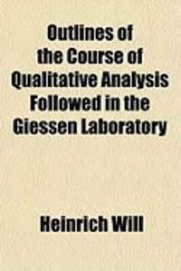 Produktbild: Outlines of the Course of Qualitative Analysis Followed in the Giessen Laboratory
