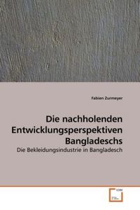 Produktbild: Zurmeyer, F: Die nachholenden Entwicklungsperspektiven Bangl