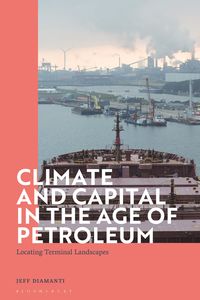 Produktbild: Climate and Capital in the Age of Petroleum
