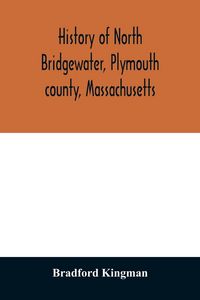 Produktbild: History of North Bridgewater, Plymouth county, Massachusetts