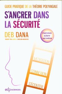 Produktbild: S'ancrer dans la s&eacute;curit&eacute; : guide pratique de la th&eacute;orie polyvagale