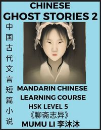 Produktbild: Chinese Ghost Stories (Part 2) - Strange Tales of a Lonely Studio, Pu Song Ling's Liao Zhai Zhi Yi, Mandarin Chinese Learning Course (HSK Level 5), Self-learn Chinese, Easy Lessons, Simplified Characters, Words, Idioms, Stories, Essays, Vocabulary, Cultur
