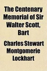Produktbild: The Centenary Memorial of Sir Walter Scott, Bart