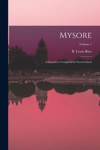 Produktbild: Mysore: A Gazetteer Compiled for Government; Volume 1