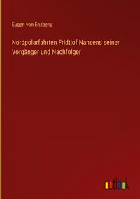 Produktbild: Nordpolarfahrten Fridtjof Nansens seiner Vorg&auml;nger und Nachfolger