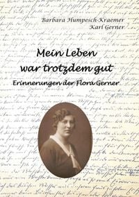 Produktbild: Mein Leben war trotzdem gut - Erinnerungen der Flora Gerner
