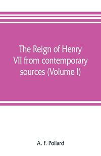 Produktbild: The reign of Henry VII from contemporary sources (Volume I)