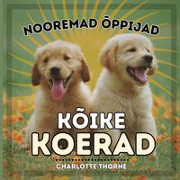 Produktbild: Nooremad &Otilde;ppijad, K&otilde;ike Koerad