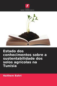 Produktbild: Estado dos conhecimentos sobre a sustentabilidade dos solos agr&iacute;colas na Tun&iacute;sia