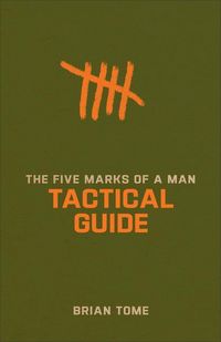 Produktbild: Tome, B: Five Marks of a Man Tactical Guide