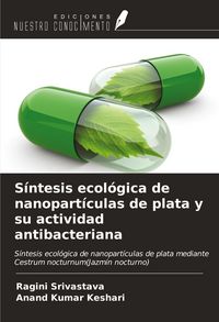 Produktbild: S&iacute;ntesis ecol&oacute;gica de nanopart&iacute;culas de plata y su actividad antibacteriana