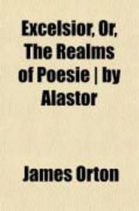 Produktbild: Excelsior, Or, the Realms of Poesie - By Alastor