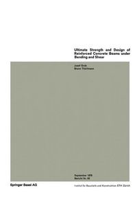 Produktbild: Ultimate Strength and Design of Reinforced Concrete Beams under Bending and Shear / R&eacute;sistance et dimensionnement des poutres en b&eacute;ton arm&eacute; soumises &agrave;
