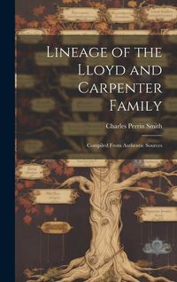 Produktbild: Lineage of the Lloyd and Carpenter Family: Compiled From Authentic Sources