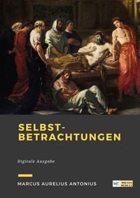 Produktbild: Des Kaisers Marcus Aurelius Antonius Selbstbetrachtungen