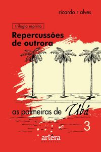 Produktbild: Repercuss&otilde;es de Outrora: As Palmeiras de Ub&aacute; - Livro 3