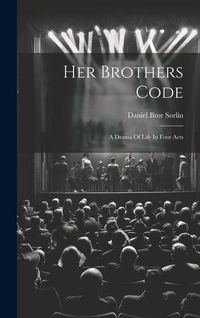 Produktbild: Her Brothers Code; A Drama Of Life In Four Acts