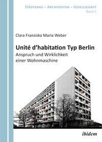 Produktbild: Unit&eacute; d'habitation Typ Berlin: Anspruch und Wirklichkeit einer Wohnmaschine