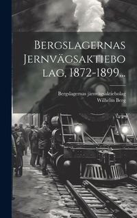 Produktbild: Bergslagernas Jernv&auml;gsaktiebolag, 1872-1899...
