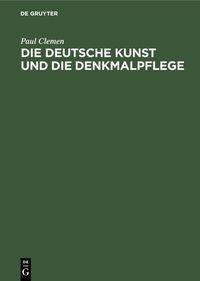 Produktbild: Die deutsche Kunst und die Denkmalpflege