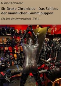 Produktbild: Sir Drake Chronicles - Das Schloss der m&auml;nnlichen Gummipuppen
