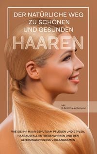 Produktbild: Der nat&uuml;rliche Weg zu sch&ouml;nen und gesunden Haaren
