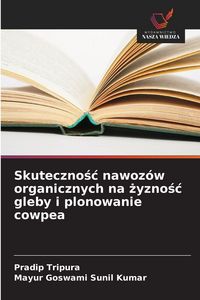 Produktbild: Skuteczno&iquest;&iquest; nawoz&oacute;w organicznych na &iquest;yzno&iquest;&iquest; gleby i plonowanie cowpea