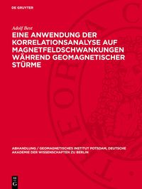 Produktbild: Eine Anwendung der Korrelationsanalyse auf Magnetfeldschwankungen w&auml;hrend geomagnetischer St&uuml;rme