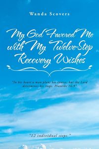 Produktbild: My God Favored Me with My Twelve-Step Recovery Wishes