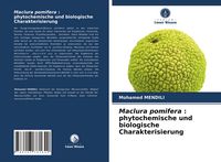 Produktbild: Maclura pomifera : phytochemische und biologische Charakterisierung
