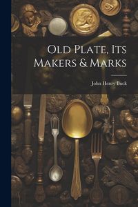 Produktbild: Old Plate, Its Makers & Marks