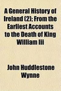 Produktbild: A General History of Ireland (2); From the Earliest Accounts to the Death of King William III