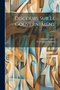 Produktbild: Discours Sur Le Gouvernement ......