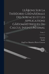 Produktbild: Le&ccedil;ons sur la th&Atilde;(c)orie g&Atilde;(c)n&Atilde;(c)rale des surfaces et les applications g&Atilde;(c)om&Atilde;(c)triques du calcul infinit&Atilde;(c)simal; Tome 2