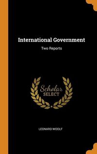 Produktbild: INTERNATIONAL GOVERNMENT: TWO REPORTS