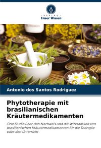 Produktbild: Phytotherapie mit brasilianischen Kr&auml;utermedikamenten
