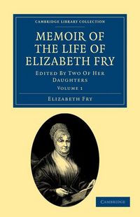 Produktbild: Memoir of the Life of Elizabeth Fry - Volume 1