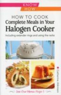 Produktbild: Atkinson, C: How to Cook Complete Meals in Your Halogen Cook