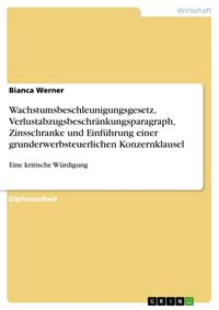 Produktbild: Wachstumsbeschleunigungsgesetz, Verlustabzugsbeschr&auml;nkungsparagraph, Zinsschranke und Einf&uuml;hrung einer grunderwerbsteuerlichen Konzernklausel